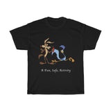 A Fun, Safe, Activity. Wile E. T-Shirt