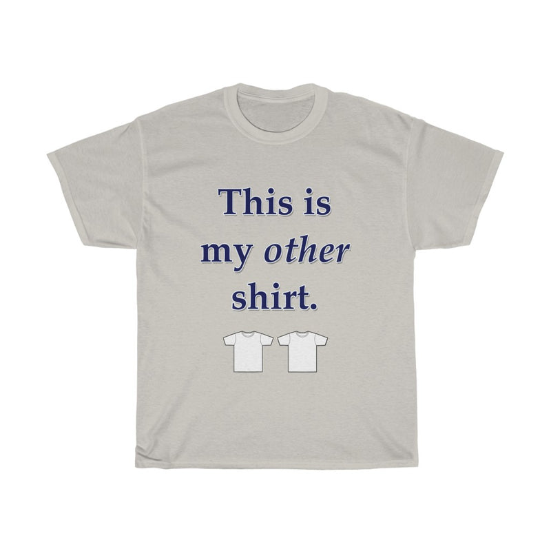 This is my OTHER T-shirt
