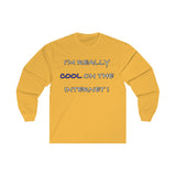I’m Really COOL on the Internet!  Long Sleeve T-Shirt