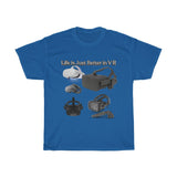 "Life is Just Better in V R"  T-Shirt