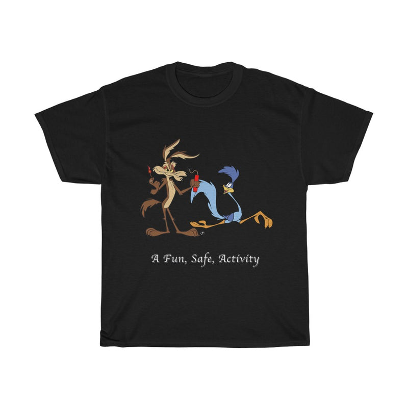 A Fun, Safe, Activity. Wile E. T-Shirt