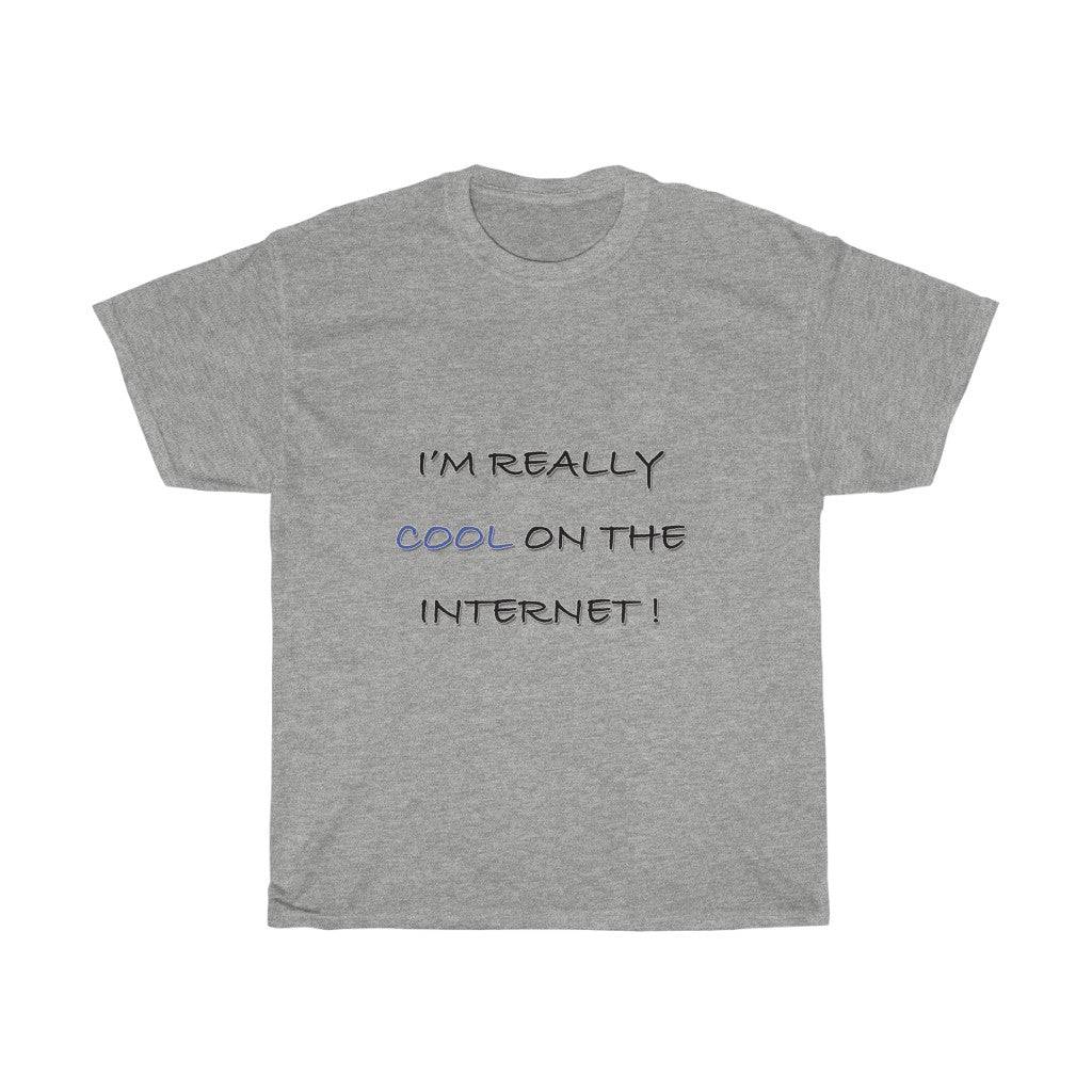 I'm Really COOL on the Internet! T-Shirt
