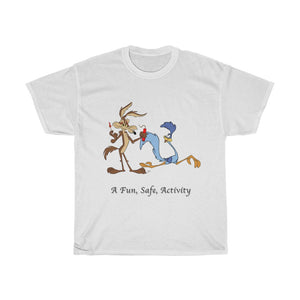 A Fun, Safe, Activity. Wile E. T-Shirt