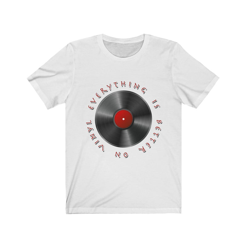 Everything is Better on Vinyl T-Shirt