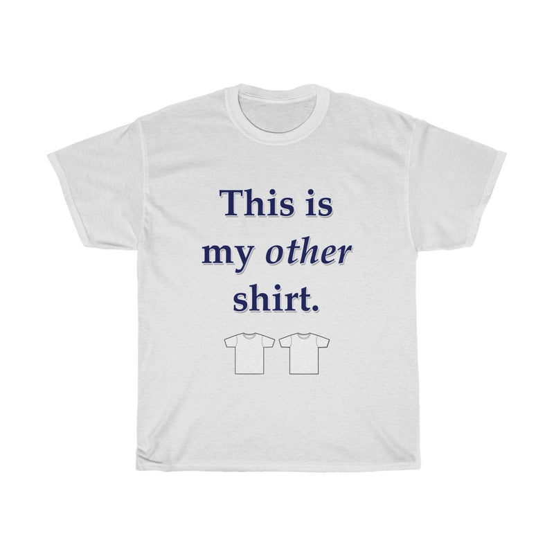 This is my OTHER T-shirt