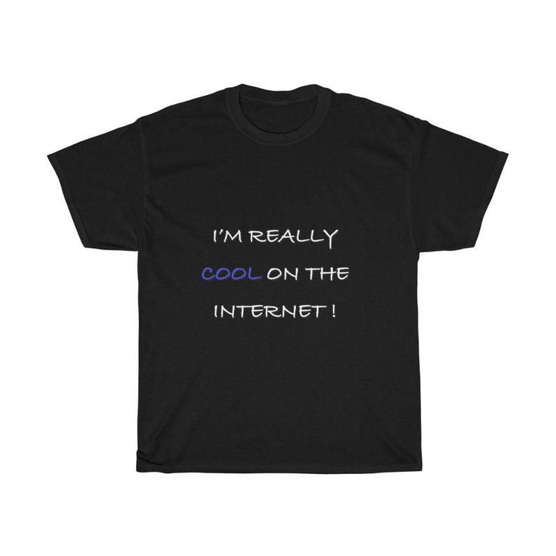 I'm Really COOL on the Internet! T-Shirt