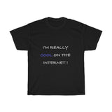 I'm Really COOL on the Internet! T-Shirt