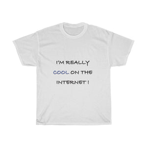 I'm Really COOL on the Internet! T-Shirt